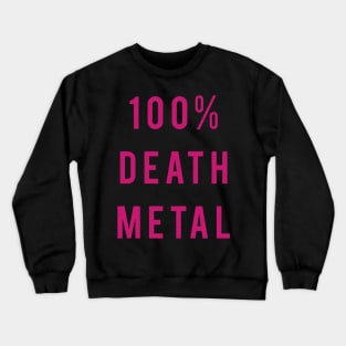 100% Death Metal Crewneck Sweatshirt